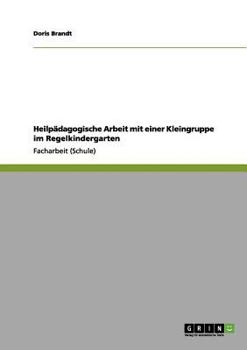 Paperback Heilpädagogische Arbeit mit einer Kleingruppe im Regelkindergarten [German] Book