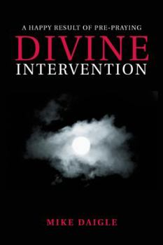 Hardcover Divine Intervention: A Happy Result of Pre-praying Book