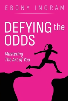 Paperback Defying the Odds, Mastering the Art of You Book