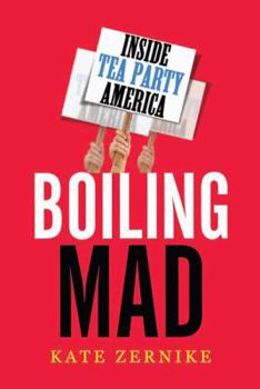 Hardcover Boiling Mad: Inside Tea Party America Book