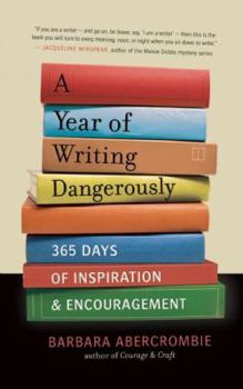 Paperback A Year of Writing Dangerously: 365 Days of Inspiration & Encouragement Book