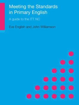Paperback Meeting the Standards in Primary English: A Guide to ITT NC Book