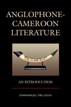 Hardcover Anglophone-Cameroon Literature: An Introduction Book