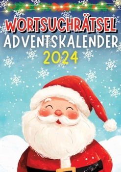 Wortsuchrätsel Adventskalender 2024 ? Weihnachtsgeschenk: Adventskalender für Erwachsene, Oma und Opa mit 70 Wortsuchrätseln ? ... für Senioren, Oma und Opa (German Edition)