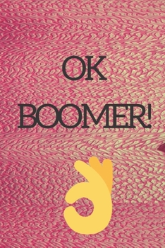 Ok boomer, College ruled composition notebook for millennials: Gen X Y Z