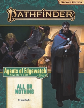 Pathfinder Adventure Path: All or Nothing (Agents of Edgewatch 3 of 6) - Book #159 of the Pathfinder Adventure Path