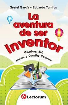 Paperback La aventura de ser inventor: Gutenberg, Bell, Marconi y Gonzalez Camarena [Spanish] Book