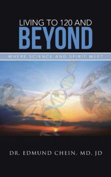 Paperback Living to 120 and Beyond: Where Science and Spirit Meet Book