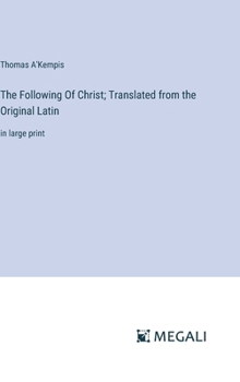 Hardcover The Following Of Christ; Translated from the Original Latin: in large print Book
