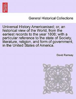 Paperback Universal History Americanised; Or, an Historical View of the World, from the Earliest Records to the Year 1808; With a Particular Reference to the St Book