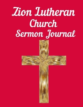Paperback Zion Lutheran Church Sermon Journal: This sermon journal is a guided notebook suitable for taking to church to write notes in. Book