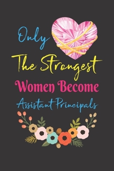 Paperback Only The Strongest Women Become Assistant Principals: Wavy Lined Notebook Journal For Assistant Principal Appreciation Gifts, Teachers, School Educato Book