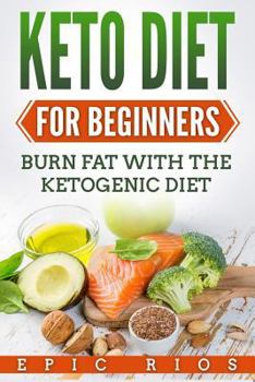 Paperback Keto Diet For Beginners: Burn Fat With The Ketogenic Diet Book