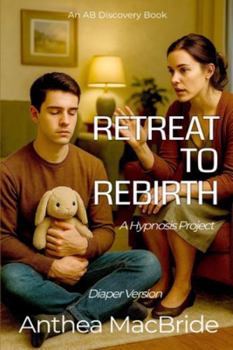 Paperback Retreat To Rebirth (diaper version): An ABDL regression & hypnosis diaper story Book