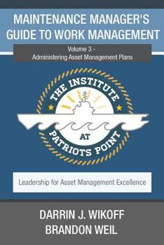 Paperback Maintenance Manager's Guide to Work Management: Volume 3 - Administering Asset Management Plans Book