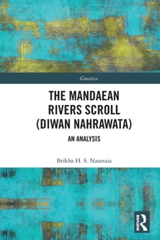 Paperback The Mandaean Rivers Scroll (Diwan Nahrawatha): An Analysis Book