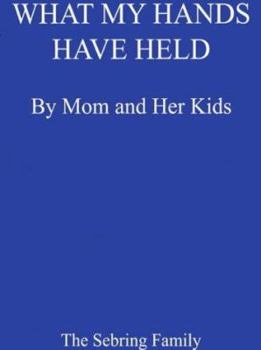 Paperback What My Hands Have Held: My Mom and Her Kids Book