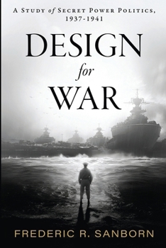 Paperback Design for War; A Study of Secret Power Politics, 1937-1941 Book