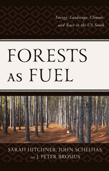 Paperback Forests as Fuel: Energy, Landscape, Climate, and Race in the U.S. South Book