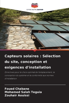 Capteurs solaires: Sélection du site, conception et exigences d'installation (French Edition)