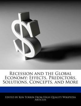 Paperback Recession and the Global Economy: Effects, Predictors, Solutions, Concepts, and More Book