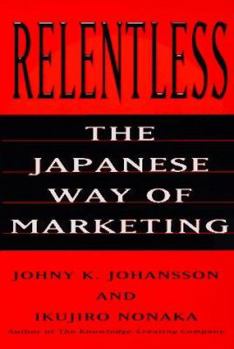 Paperback Relentless: The Japanese Way of Marketing Book