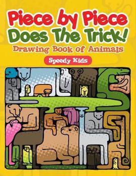 Paperback Piece by Piece Does The Trick!: Drawing Book of Animals Book