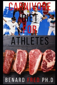 Paperback Carnivore Diet for Athletes: The Prefect and Important Things You Need to Know about Carnivore Diet and Athletes Book