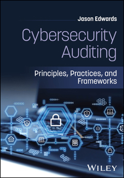Hardcover Cybersecurity Auditing: Principles, Practices, and Frameworks Book