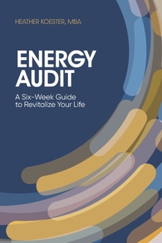 Paperback Energy Audit: A Six-Week Guide to Revitalize Your Life Book