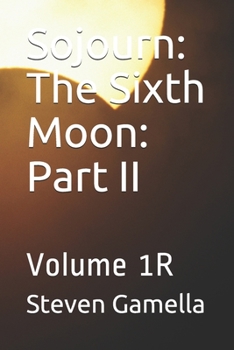 Paperback Sojourn: The Sixth Moon: Part II: Volume 1R Book