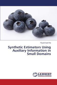 Paperback Synthetic Estimators Using Auxiliary Information in Small Domains Book