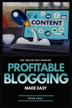 Paperback Profitable Blogging Made Easy: Learn the A To Z of Monetizing Your Blogging Power Book