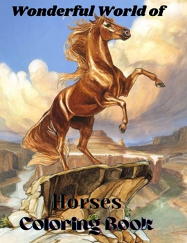 Paperback wonderful world of horses coloring book: Beautiful Horses to Color Book