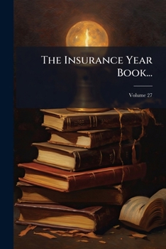 Paperback The Insurance Year Book...; Volume 27 Book