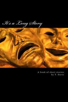 Paperback It's a Long Story: A Book of Short Stories by T. Davis Book