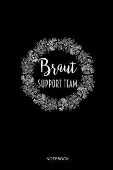 Braut Support Team Notizbuch: Liniertes Notizbuch - Junggesellinnenabschied JGA Frauen Party Braut Blumen Hochzeit Party Geschenk