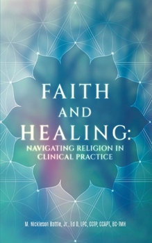Paperback Faith and Healing: Navigating Religion In Clinical Practice [Large Print] Book