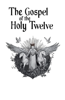 Paperback The Gospel of the Holy Twelve: Modern English Edition Book