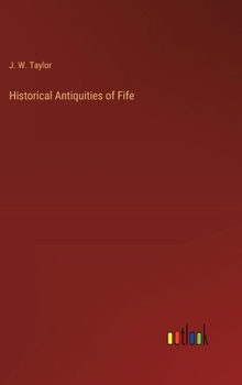 Historical Antiquities of Fife
