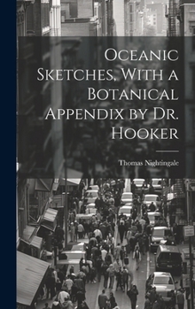 Hardcover Oceanic Sketches, With a Botanical Appendix by Dr. Hooker Book