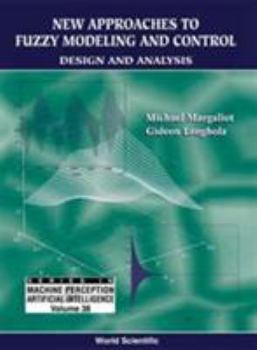 Hardcover New Approaches to Fuzzy Modeling and Control: Design and Analysis Book