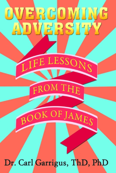 Paperback Overcoming Adversity: Life Lessons from the Book of James Book