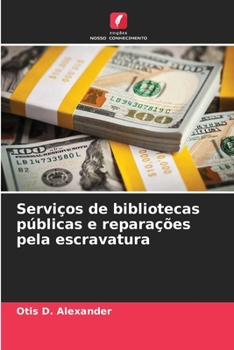 Paperback Serviços de bibliotecas públicas e reparações pela escravatura [Portuguese] Book