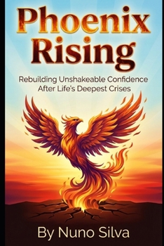 Paperback Phoenix Rising: Rebuilding Unshakeable Confidence After Life's Deepest Crises Book