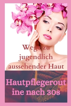 Paperback Hautpflegeroutine nach 30s: Wege zu jugendlich aussehender Haut [German] Book