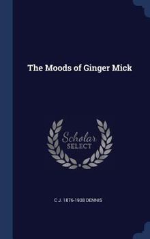 The Moods of Ginger Mick - Book #2 of the Sentimental Bloke