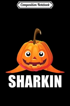 Composition Notebook: Pumpkin Shark - Sharkin Premium  Journal/Notebook Blank Lined Ruled 6x9 100 Pages