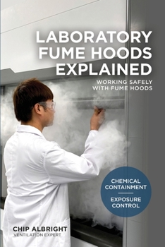 Paperback Laboratory Fume Hoods Explained: Chemical Containment - Exposure Control Book