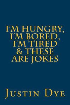 Paperback I'm Hungry, I'm Bored, I'm Tired & These Are Jokes Book